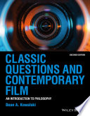 Classic questions and contemporary film : an introduction to philosophy /
