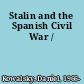 Stalin and the Spanish Civil War /