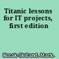 Titanic lessons for IT projects, first edition