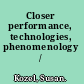 Closer performance, technologies, phenomenology /