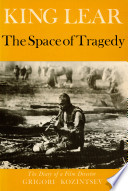 King Lear, the space of tragedy : the diary of a film director /