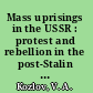 Mass uprisings in the USSR : protest and rebellion in the post-Stalin years /