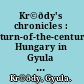 Kr©ðdy's chronicles : turn-of-the-century Hungary in Gyula Kr©ðdy's journalism /