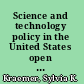 Science and technology policy in the United States open systems in action /