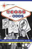Vegas at Odds Labor Conflict in a Leisure Economy, 1960ђ́أ1985 /