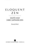 Eloquent Zen : Daitō and early Japanese Zen /