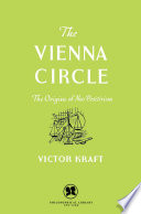The Vienna Circle : the origin of neo-positivism /
