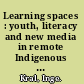 Learning spaces : youth, literacy and new media in remote Indigenous Australia /