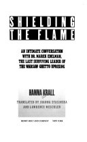 Shielding the flame : an intimate conversation with Dr. Marek Edelman, the last surviving leader of the Warsaw Ghetto uprising /