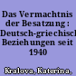 Das Vermachtnis der Besatzung : Deutsch-griechische Beziehungen seit 1940 /