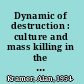 Dynamic of destruction : culture and mass killing in the First World War /