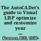 The AutoCADet's guide to Visual LISP optimize and customize your AutoCAD design environment /