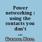 Power networking : using the contacts you don't even know you have to succeed in the job you want /