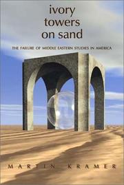 Ivory towers on sand : the failure of Middle Eastern studies in America /