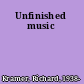 Unfinished music