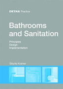 Bathrooms and sanitation : principles, design, implementation /