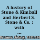 A history of Stone & Kimball and Herbert S. Stone & Co. : with a bibliography of their publications, 1893-1905 /