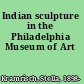 Indian sculpture in the Philadelphia Museum of Art