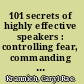101 secrets of highly effective speakers : controlling fear, commanding attention /