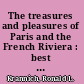 The treasures and pleasures of Paris and the French Riviera : best of the best /