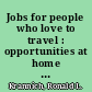 Jobs for people who love to travel : opportunities at home and abroad /