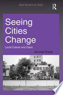 Seeing cities change : local culture and class /