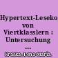 Hypertext-Lesekompetenz von Viertklasslern : Untersuchung von Navigationsstrategien und Einflussfaktoren mit Daten aus den Studien "Lesen am Computer" (LaC 2003) und "Kompetenzen und Einstellungen von Schulerinnen und Schulern" (KESS 4) /