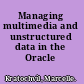 Managing multimedia and unstructured data in the Oracle database