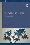 The puzzles of politics inquiries into the genesis and transformation of international relations /