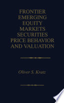 Frontier emerging equity markets securities price behavior and valuation /
