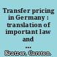 Transfer pricing in Germany : translation of important law and regulations /