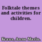 Folktale themes and activities for children.