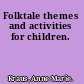 Folktale themes and activities for children.