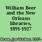 William Beer and the New Orleans libraries, 1891-1927