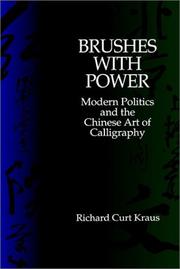 Brushes with power : modern politics and the Chinese art of calligraphy /
