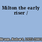 Milton the early riser /