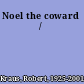 Noel the coward /