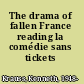 The drama of fallen France reading la comédie sans tickets /