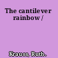 The cantilever rainbow /