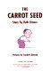 The carrot seed /