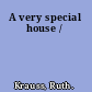 A very special house /