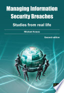 Managing information security breaches : studies from real life /