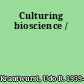 Culturing bioscience /