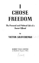 I chose freedom : the personal and political life of a Soviet official /