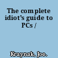 The complete idiot's guide to PCs /