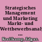 Strategisches Management und Marketing Markt- und Wettbewerbsanalyse Strategische Frühaufklärung Portfolio-Management /