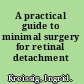 A practical guide to minimal surgery for retinal detachment