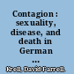 Contagion : sexuality, disease, and death in German idealism and romanticism /