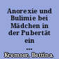 Anorexie und Bulimie bei Mädchen in der Pubertät ein Vergleich der psychischen Ursachen /