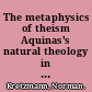 The metaphysics of theism Aquinas's natural theology in Summa contra gentiles I /